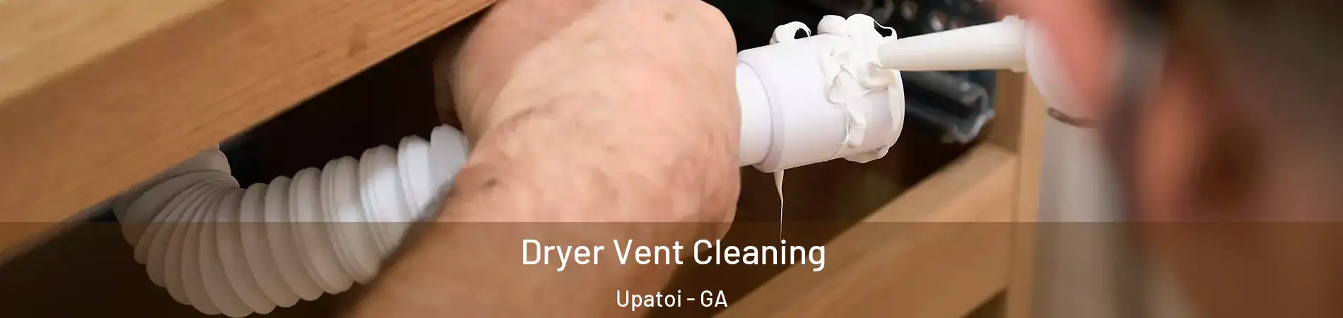Dryer Vent Cleaning Upatoi - GA