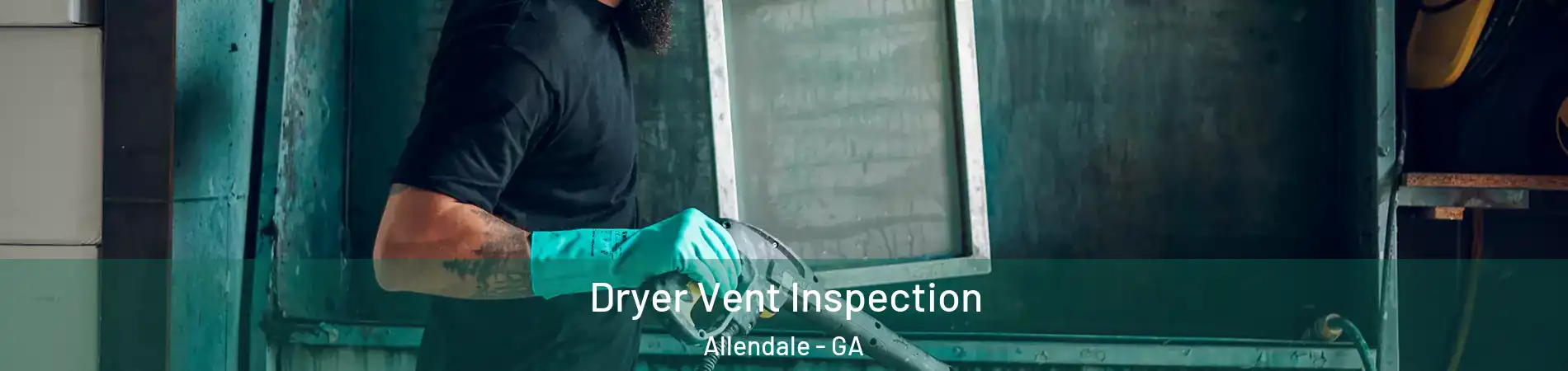Dryer Vent Inspection Allendale - GA