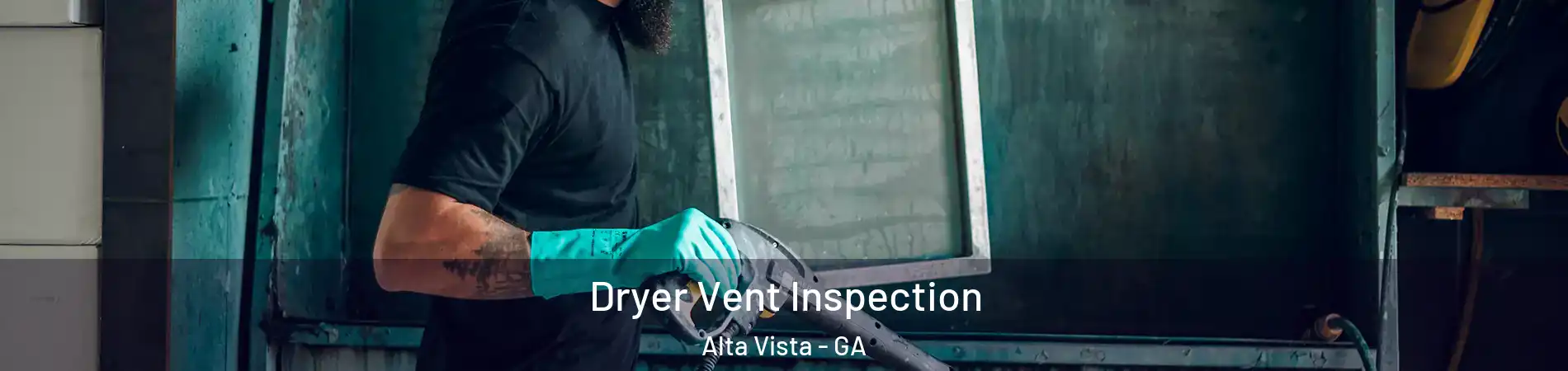 Dryer Vent Inspection Alta Vista - GA