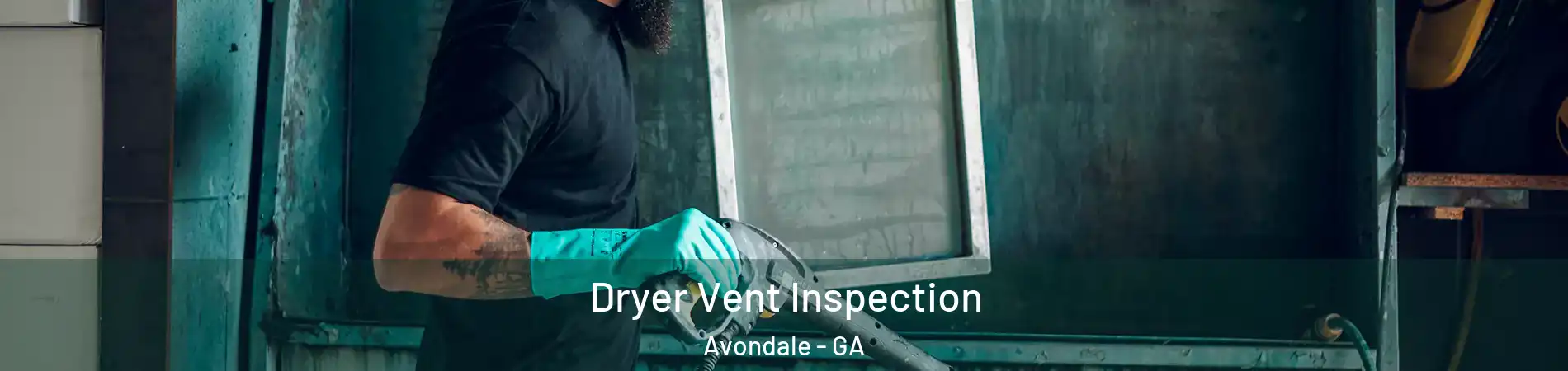 Dryer Vent Inspection Avondale - GA
