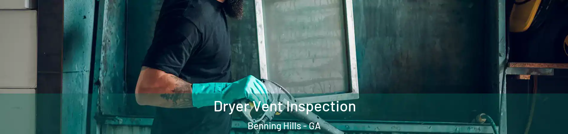 Dryer Vent Inspection Benning Hills - GA