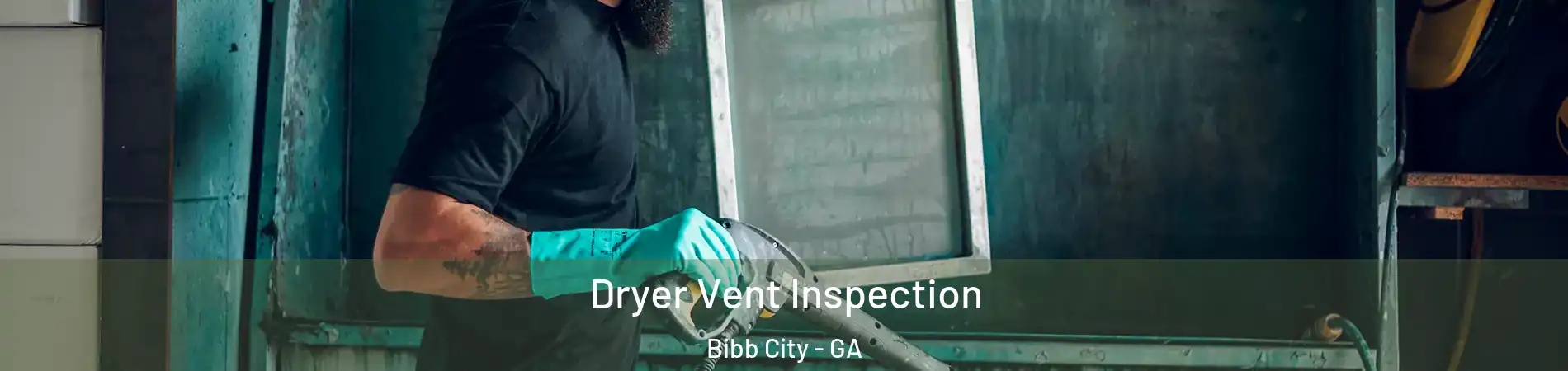 Dryer Vent Inspection Bibb City - GA