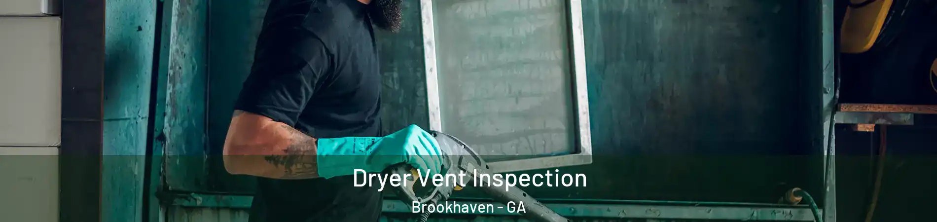 Dryer Vent Inspection Brookhaven - GA