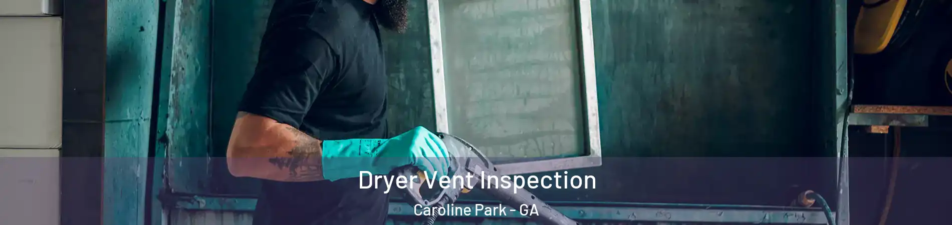 Dryer Vent Inspection Caroline Park - GA
