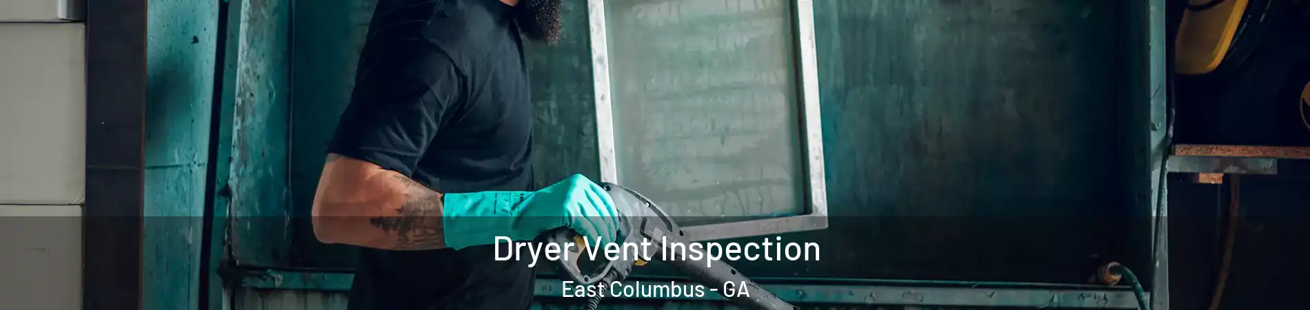 Dryer Vent Inspection East Columbus - GA