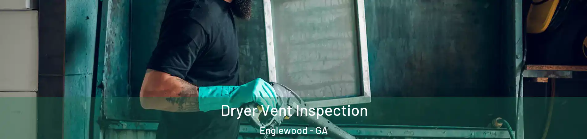 Dryer Vent Inspection Englewood - GA