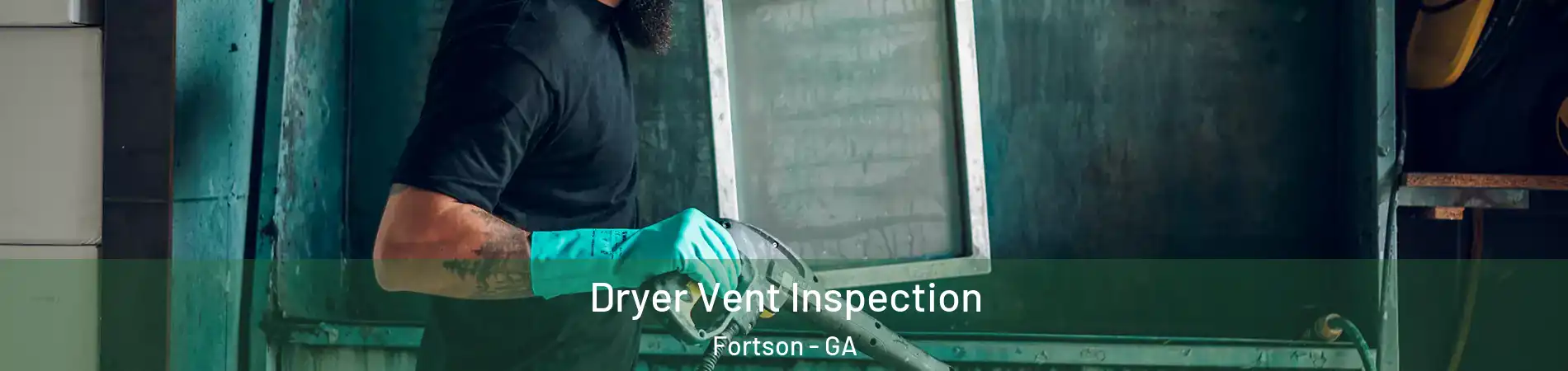 Dryer Vent Inspection Fortson - GA