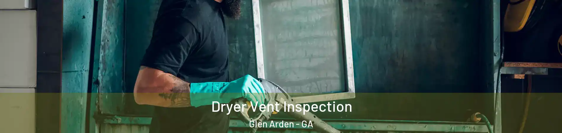 Dryer Vent Inspection Glen Arden - GA