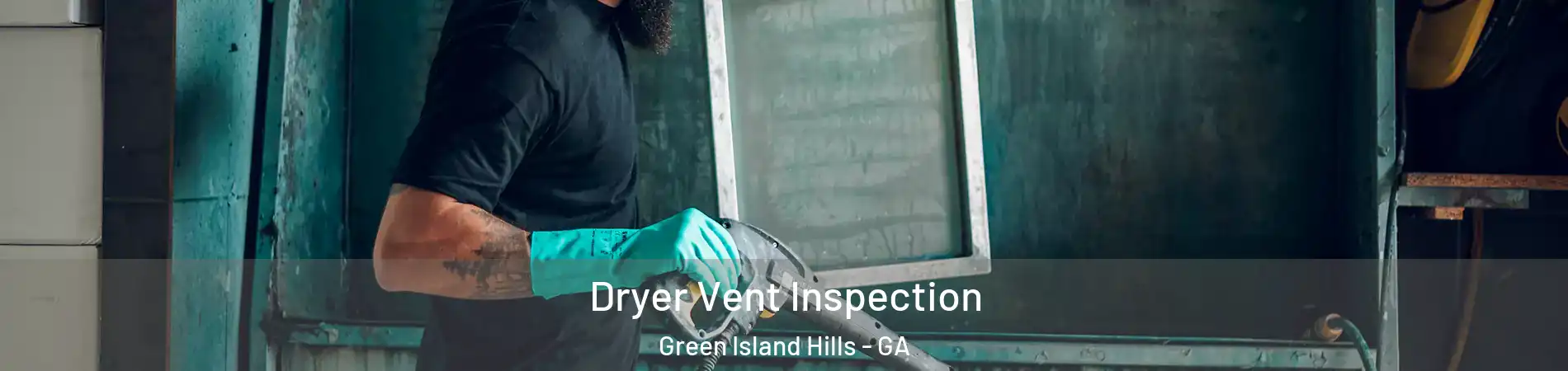 Dryer Vent Inspection Green Island Hills - GA