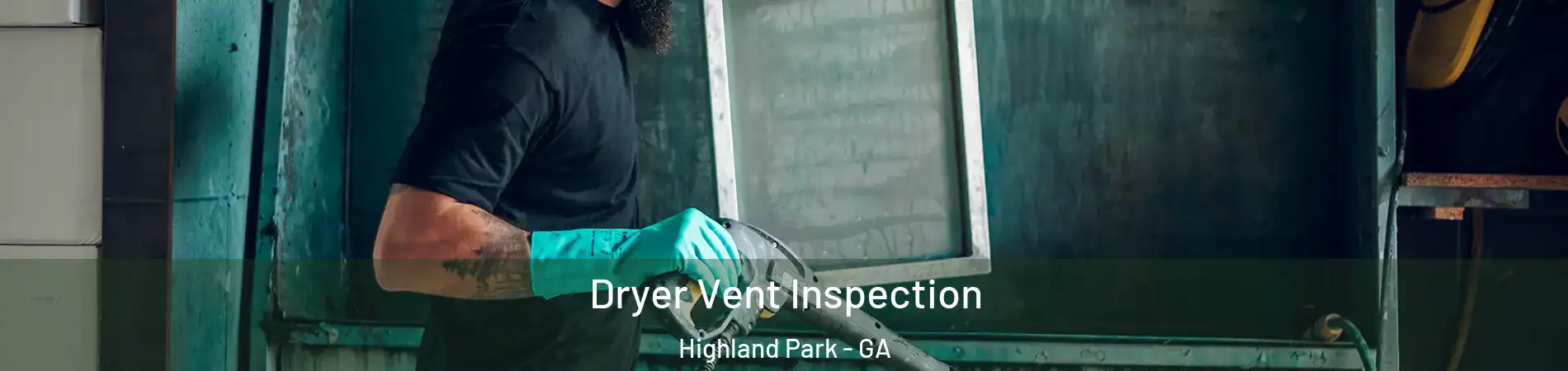 Dryer Vent Inspection Highland Park - GA