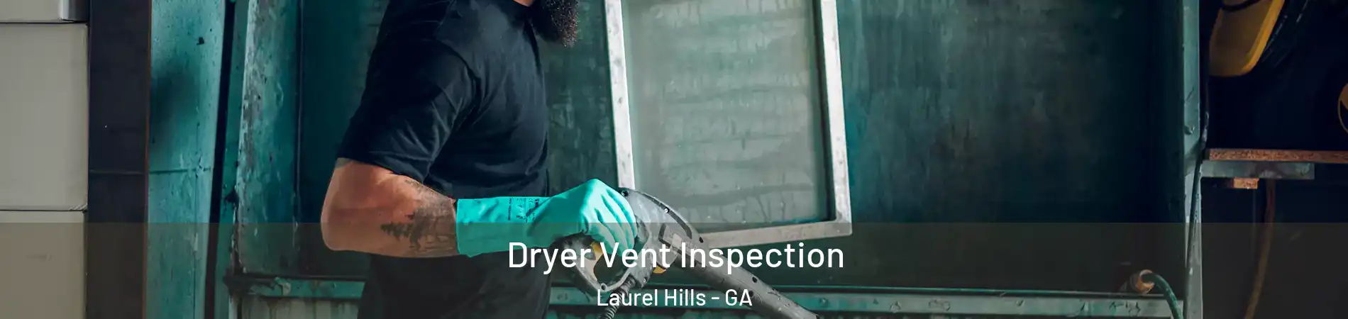 Dryer Vent Inspection Laurel Hills - GA