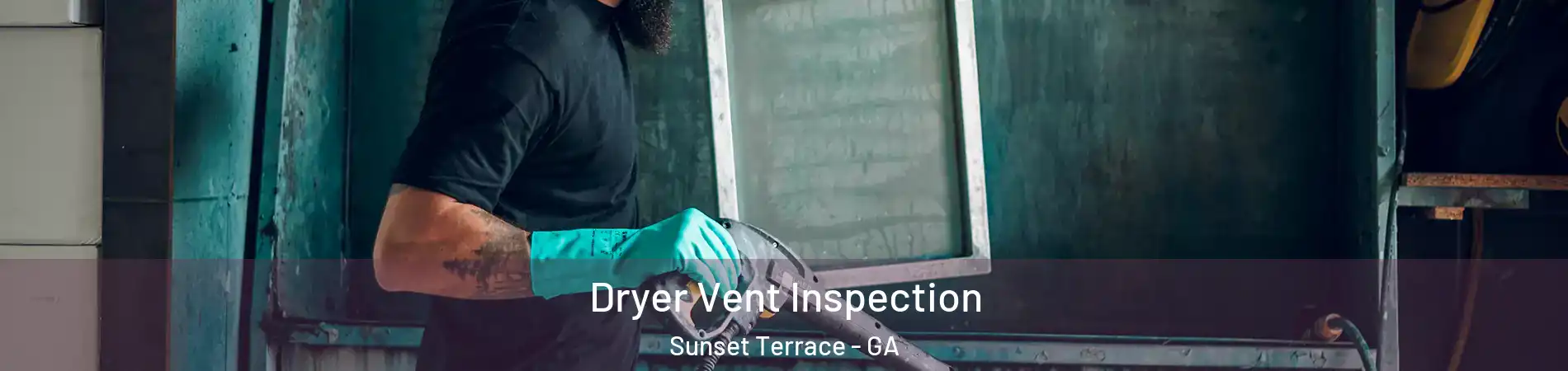 Dryer Vent Inspection Sunset Terrace - GA