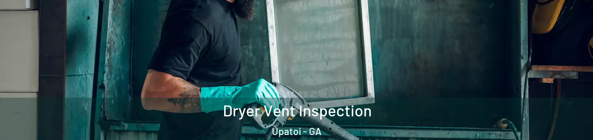 Dryer Vent Inspection Upatoi - GA