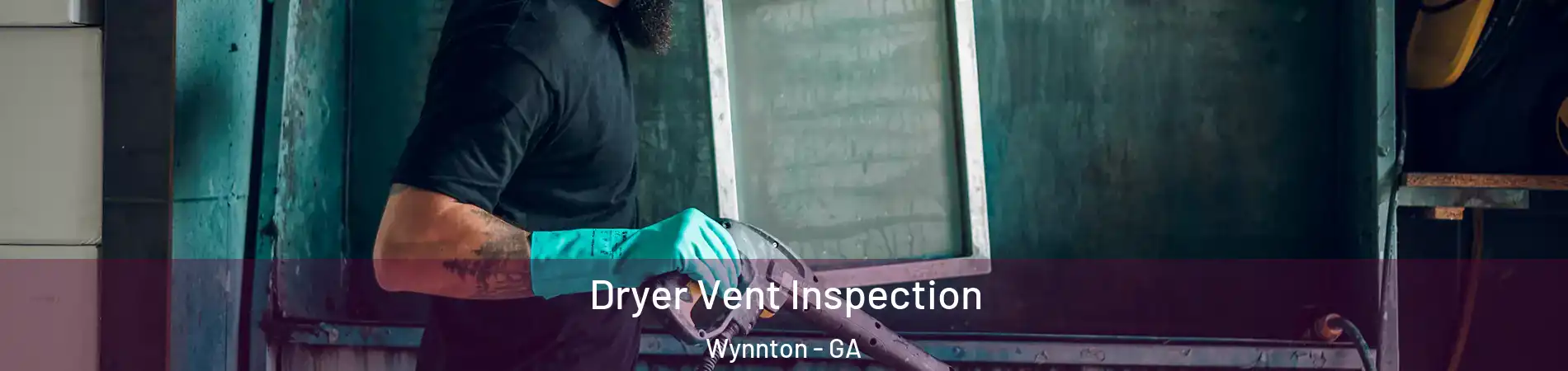 Dryer Vent Inspection Wynnton - GA