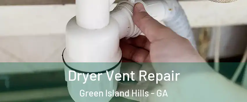 Dryer Vent Repair Green Island Hills - GA