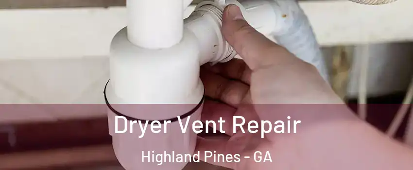 Dryer Vent Repair Highland Pines - GA