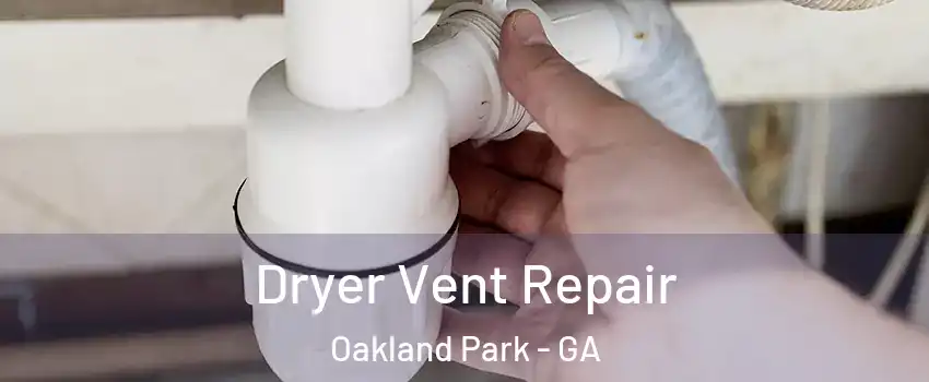 Dryer Vent Repair Oakland Park - GA