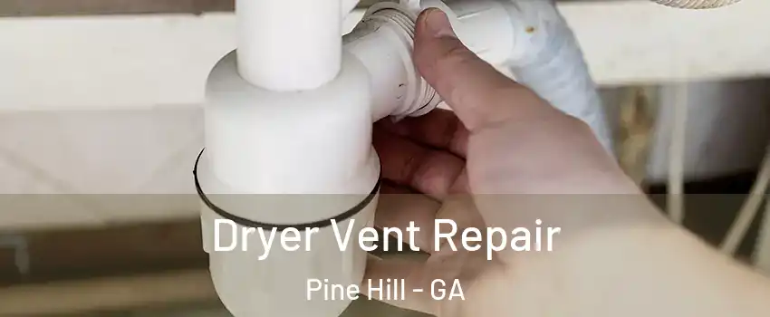 Dryer Vent Repair Pine Hill - GA