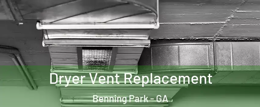Dryer Vent Replacement Benning Park - GA
