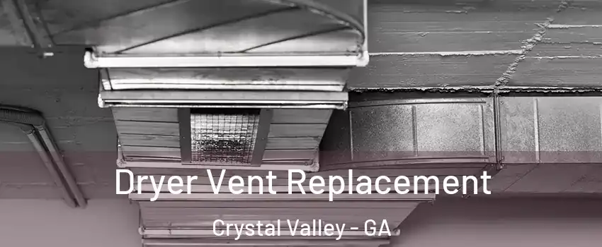 Dryer Vent Replacement Crystal Valley - GA