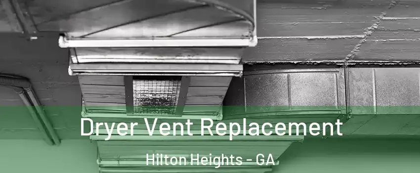 Dryer Vent Replacement Hilton Heights - GA