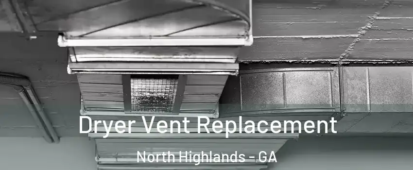 Dryer Vent Replacement North Highlands - GA