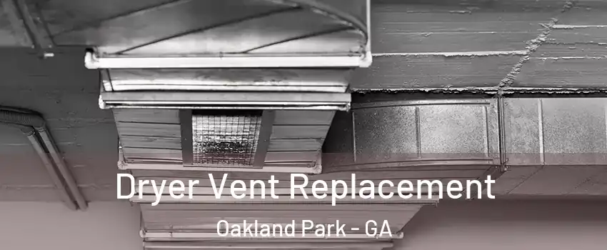 Dryer Vent Replacement Oakland Park - GA
