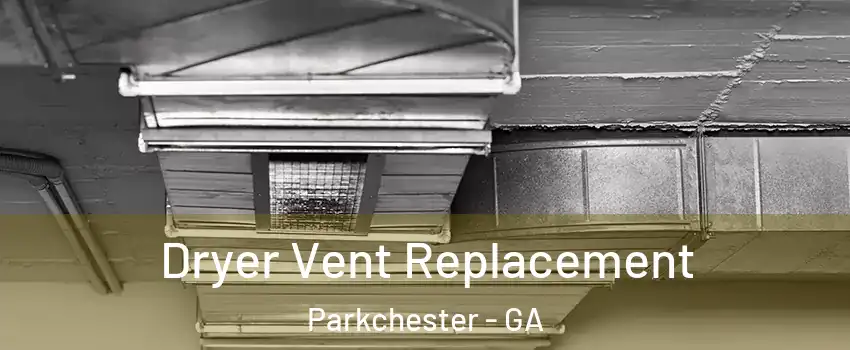 Dryer Vent Replacement Parkchester - GA
