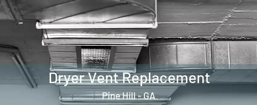 Dryer Vent Replacement Pine Hill - GA