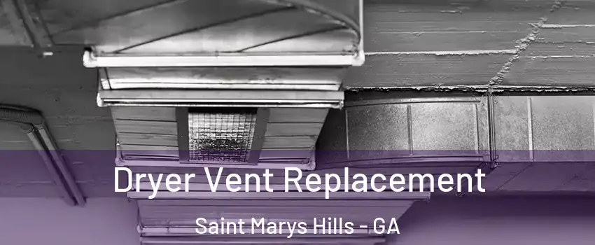 Dryer Vent Replacement Saint Marys Hills - GA