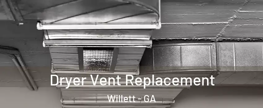 Dryer Vent Replacement Willett - GA