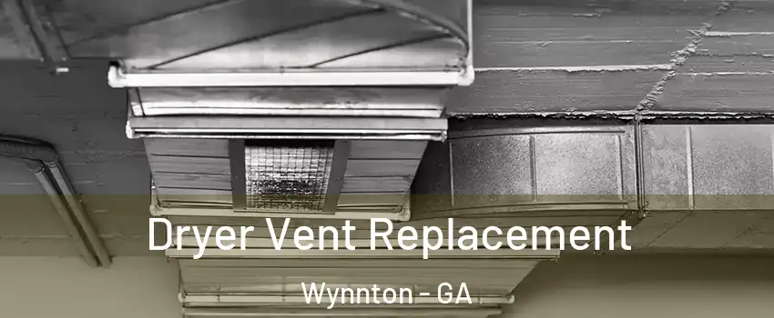 Dryer Vent Replacement Wynnton - GA