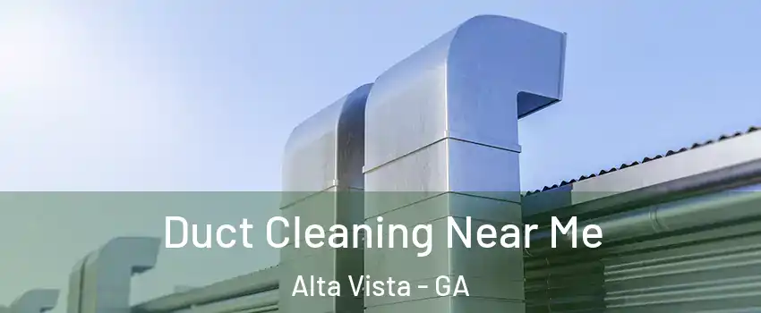 Duct Cleaning Near Me Alta Vista - GA