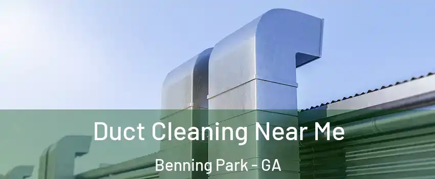 Duct Cleaning Near Me Benning Park - GA