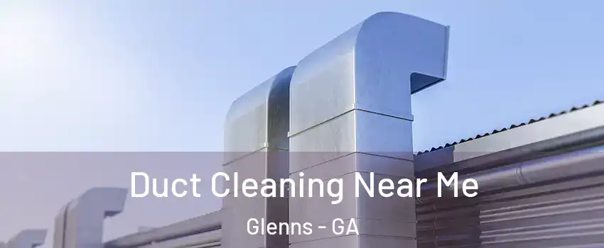 Duct Cleaning Near Me Glenns - GA