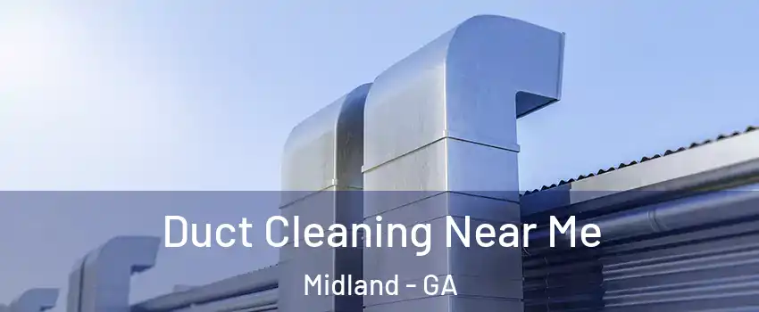 Duct Cleaning Near Me Midland - GA
