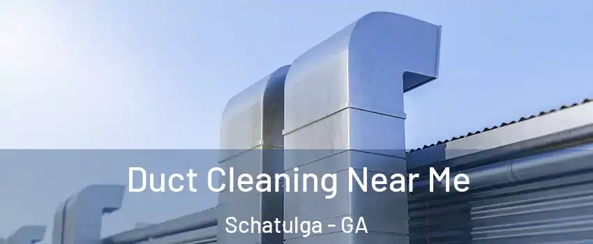 Duct Cleaning Near Me Schatulga - GA