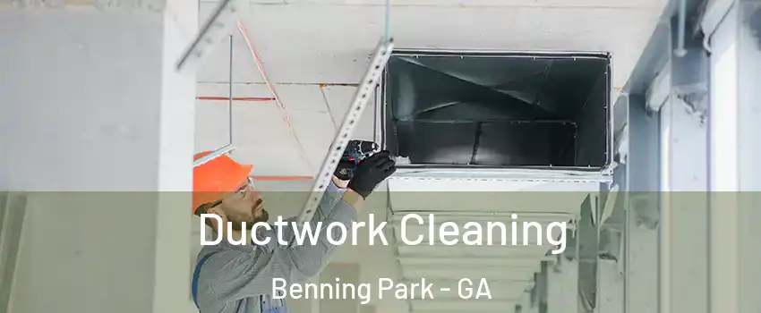 Ductwork Cleaning Benning Park - GA