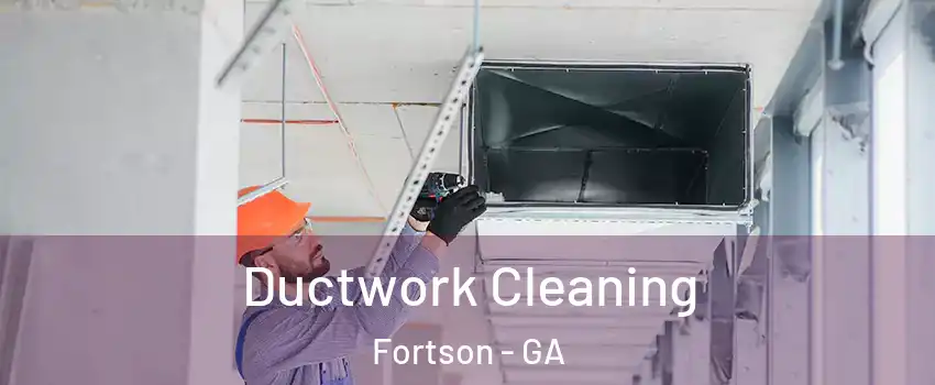 Ductwork Cleaning Fortson - GA