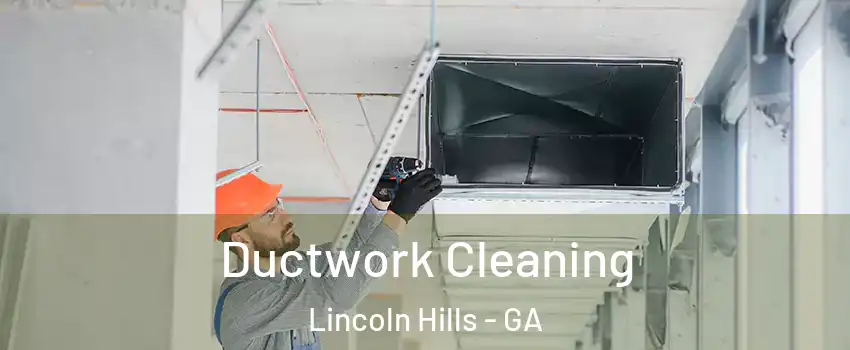 Ductwork Cleaning Lincoln Hills - GA