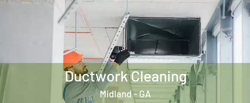 Ductwork Cleaning Midland - GA