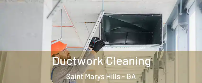 Ductwork Cleaning Saint Marys Hills - GA