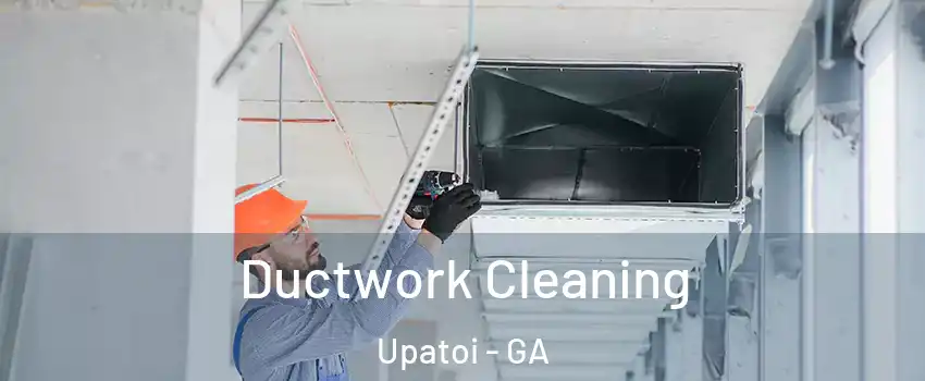 Ductwork Cleaning Upatoi - GA