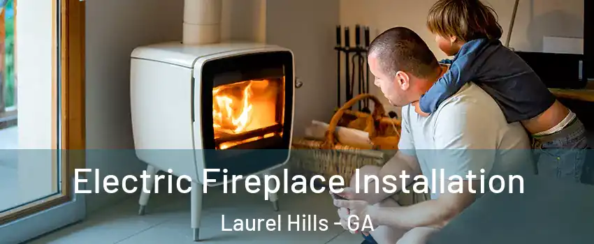 Electric Fireplace Installation Laurel Hills - GA