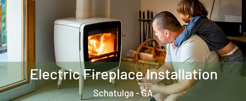 Electric Fireplace Installation Schatulga - GA