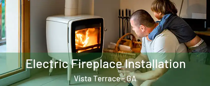 Electric Fireplace Installation Vista Terrace - GA