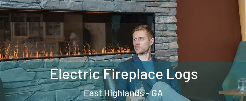 Electric Fireplace Logs East Highlands - GA