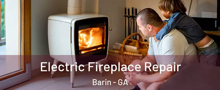 Electric Fireplace Repair Barin - GA