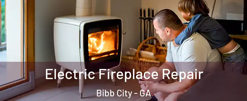 Electric Fireplace Repair Bibb City - GA