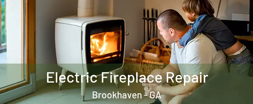 Electric Fireplace Repair Brookhaven - GA
